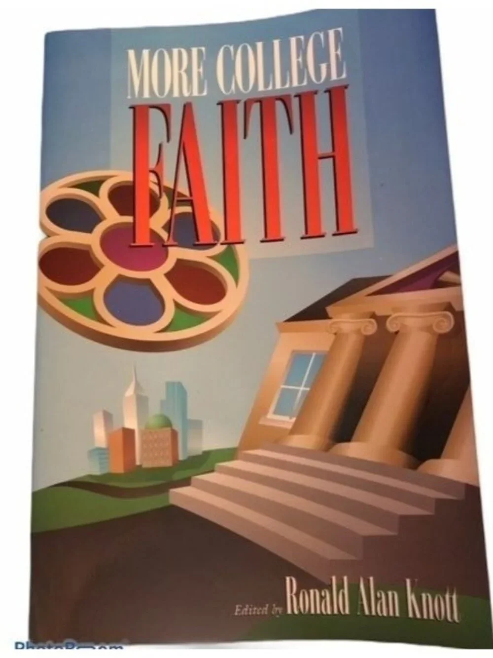 More college faith Edited by Ronald Alan Knott Copyright 1997 new without tag